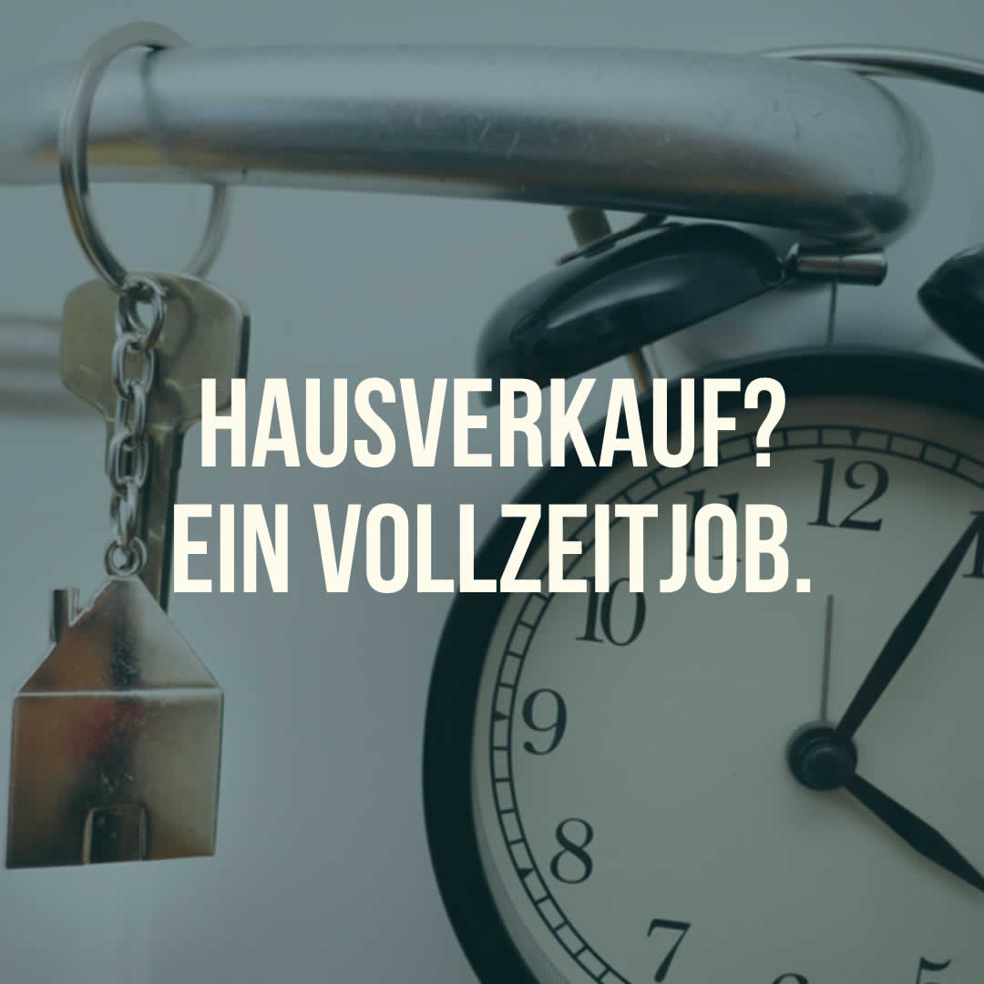 Hausverkauf Vollzeitjob