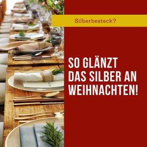 So glänzt an weihnachten das Silber