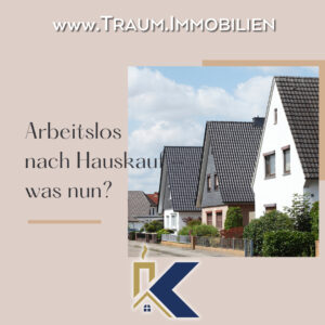 Arbeitslos nach Hauskauf